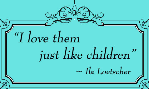 Quote by Ila Loetscher about her sea turtles being like children to her